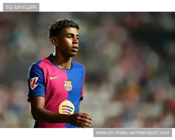 亚马尔成为进攻活跃点